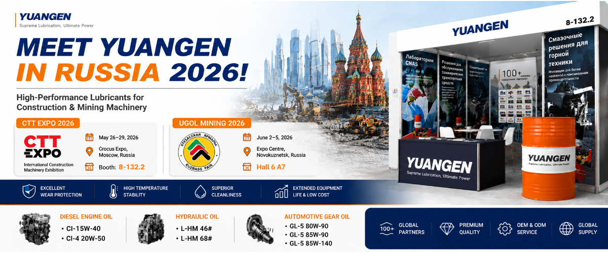 YUANGEN at Russia CTT Expo & UGOL Mining 2026 | Heavy Duty Lubricants for Engineering Machinery